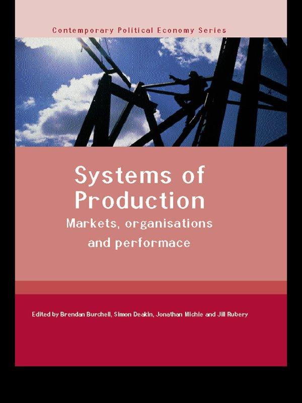 Systems of Production by Brendan Burchell, Jill Rubery, Jonathan Michie, Simon Deakin
