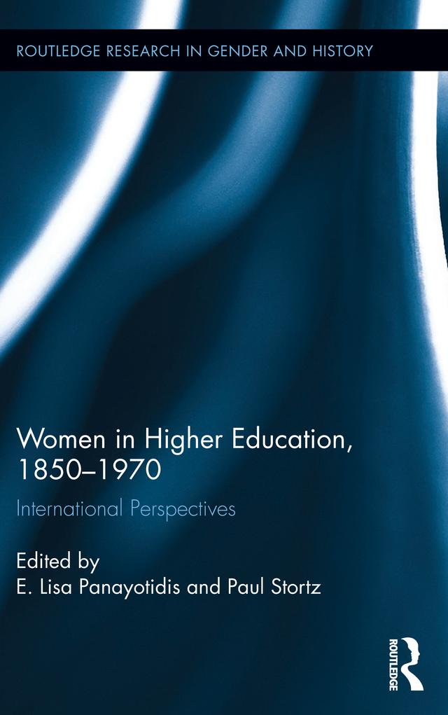 Women in Higher Education, 1850-1970 by E. Lisa Panayotidis, Paul Stortz