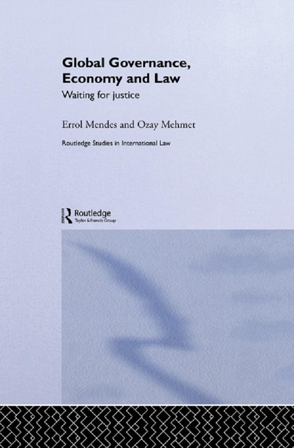 Global Governance, Economy and Law by Errol Mendes, Ozay Mehmet