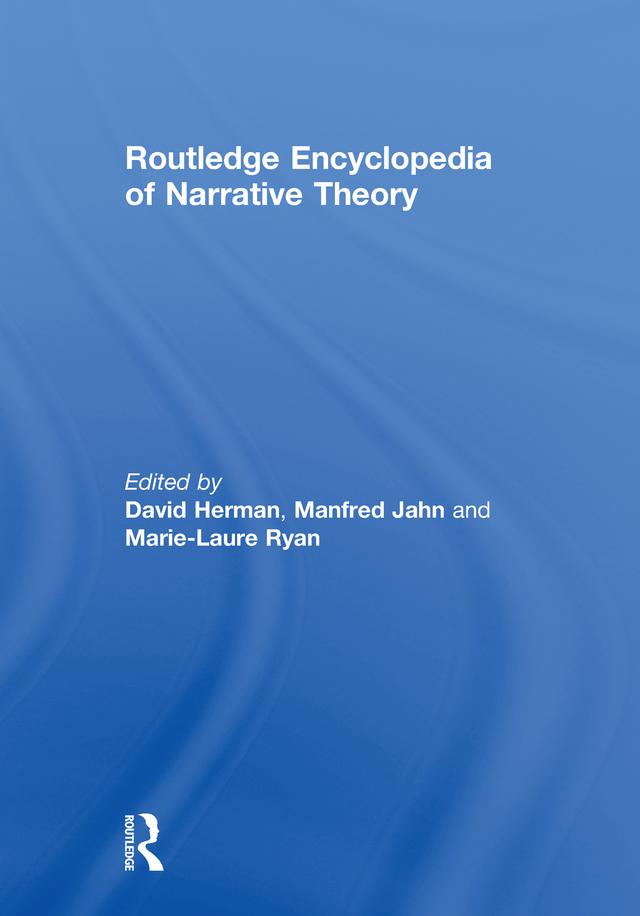 Routledge Encyclopedia of Narrative Theory by David Herman, Manfred Jahn, Marie-Laure Ryan