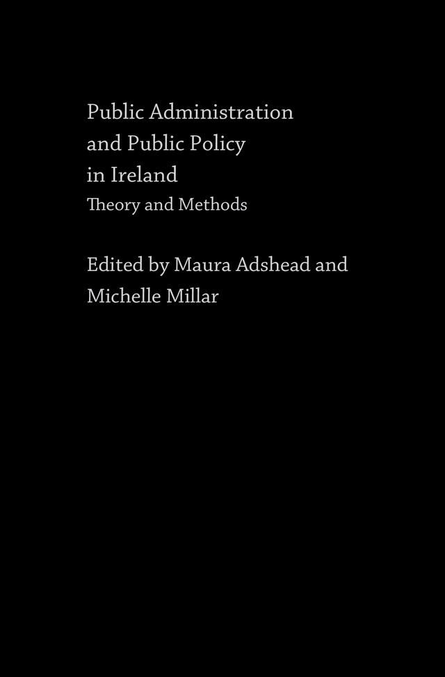 Public Administration and Public Policy in Ireland by Maura Adshead, Michelle Millar