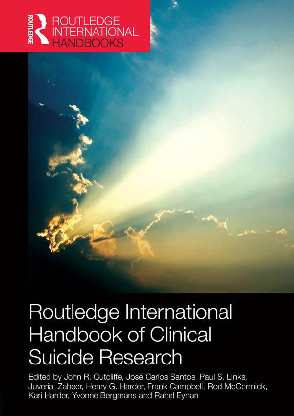 Routledge International Handbook of Clinical Suicide Research by Frank Campbell, Henry G. Harder, John R. Cutcliffe, José Santos, Juveria Zaheer, Kari Harder, Paul S. Links, Rahel Eynan, Rod McCormick, Yvonne Bergmans