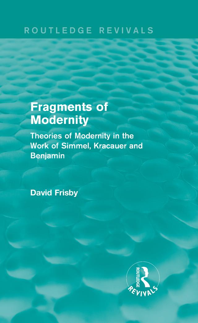Fragments of Modernity (Routledge Revivals) by David Frisby