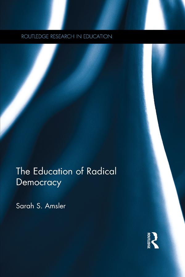 The Education of Radical Democracy by Sarah S. Amsler