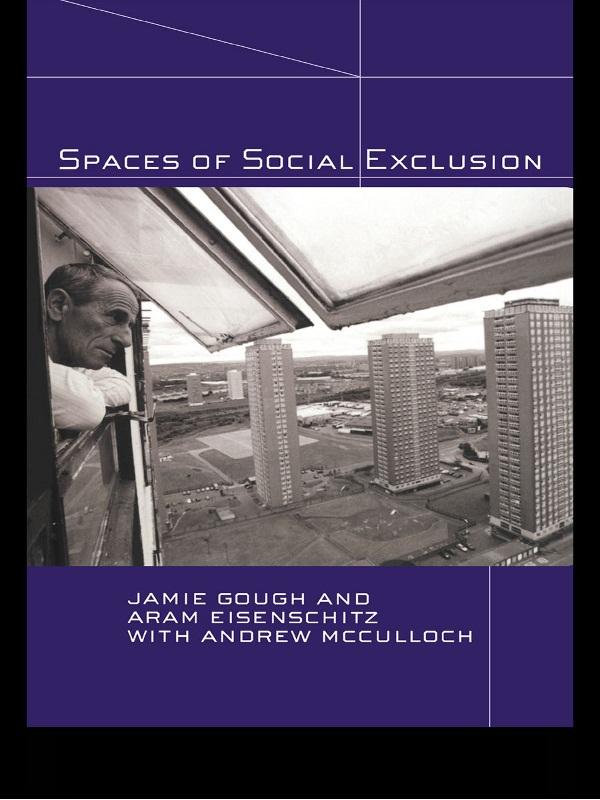 Spaces of Social Exclusion by Andrew McCulloch, Aram Eisenschitz, Jamie Gough
