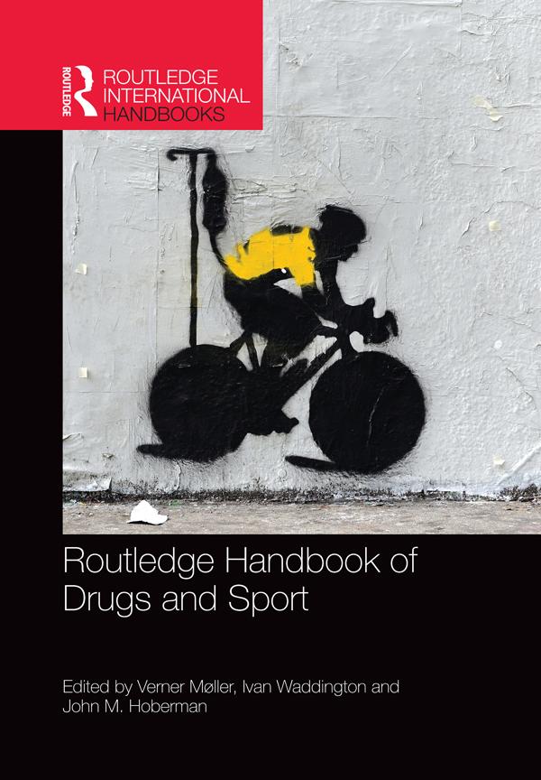 Routledge Handbook of Drugs and Sport by Ivan Waddington, John Hoberman, Verner Møller