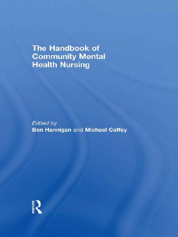 The Handbook of Community Mental Health Nursing by Ben Hannigan, Michael Coffey