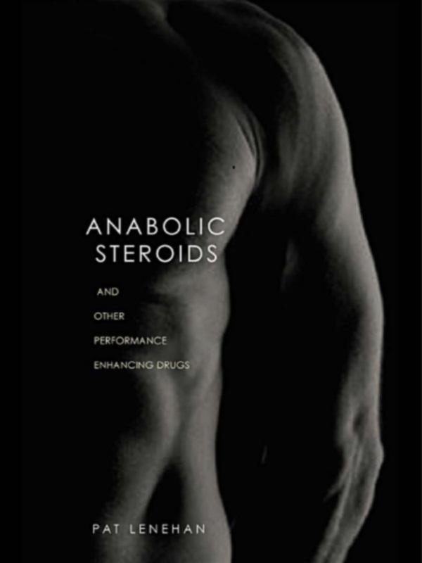 Anabolic Steroids by Patrick Lenehan