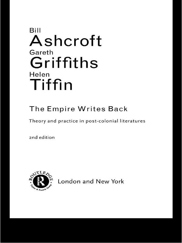 The Empire Writes Back by Bill Ashcroft, Gareth Griffiths, Helen Tiffin