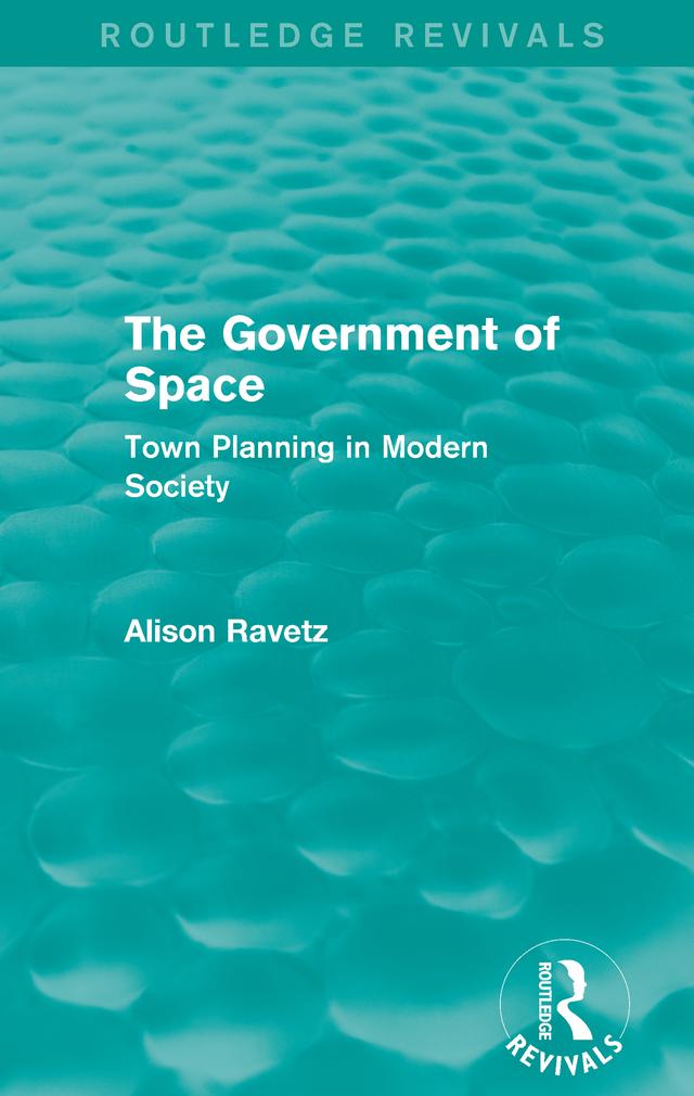 The Government of Space (Routledge Revivals) by Alison Ravetz