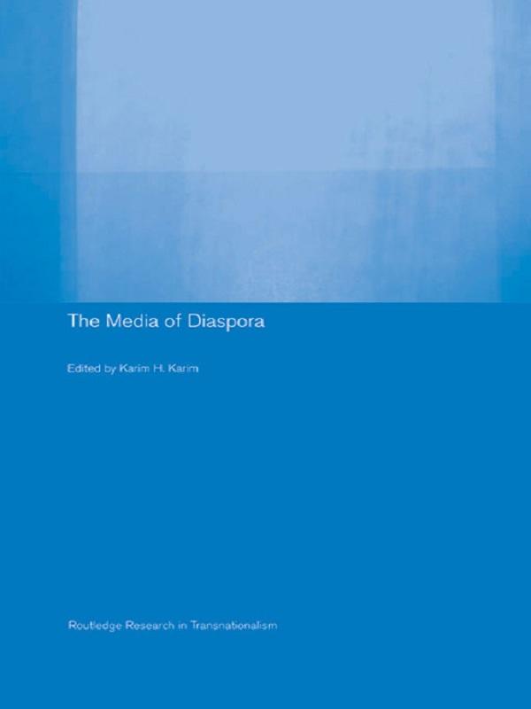 The Media of Diaspora by Karim H. Karim