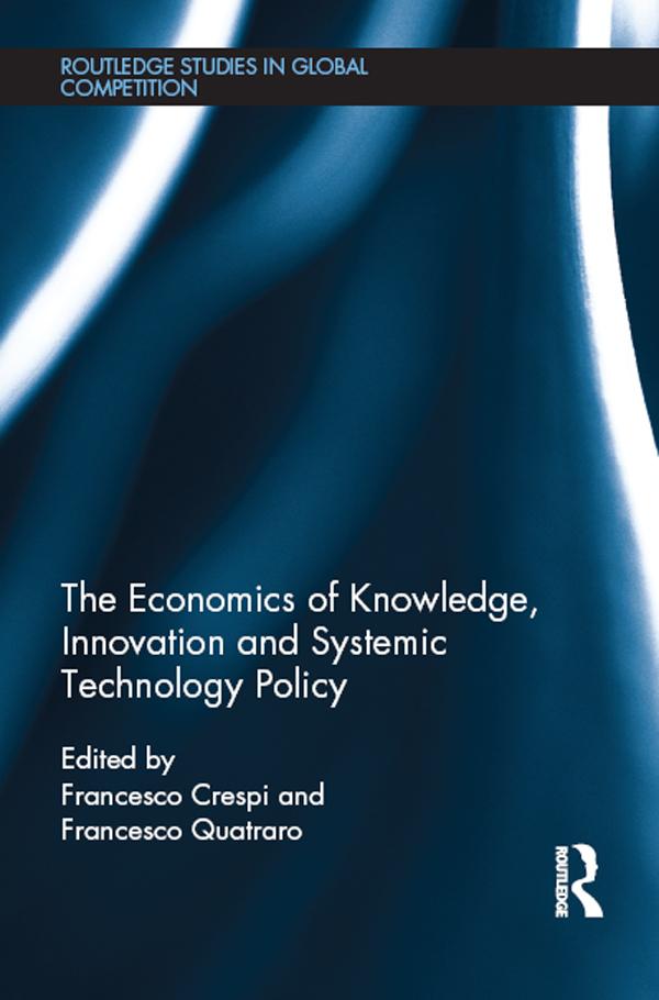 The Economics of Knowledge, Innovation and Systemic Technology Policy by Francesco Crespi, Francesco Quatraro