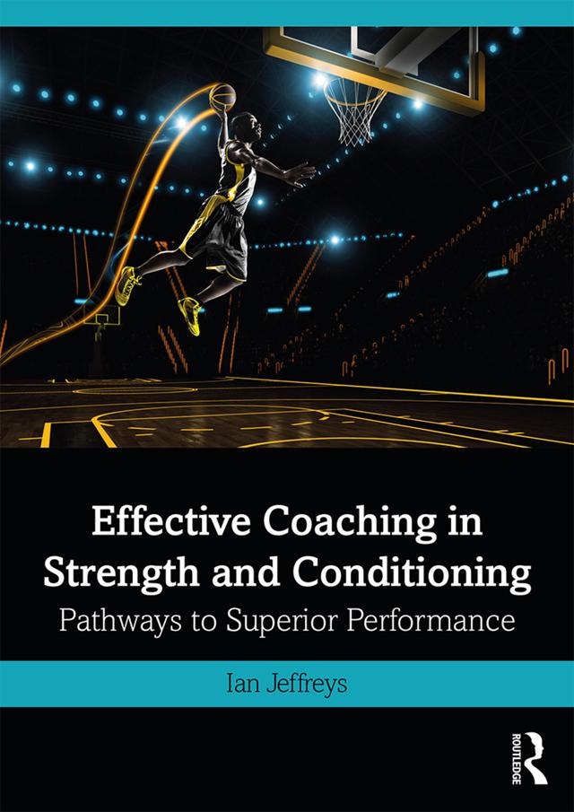 Effective Coaching in Strength and Conditioning by Ian Jeffreys