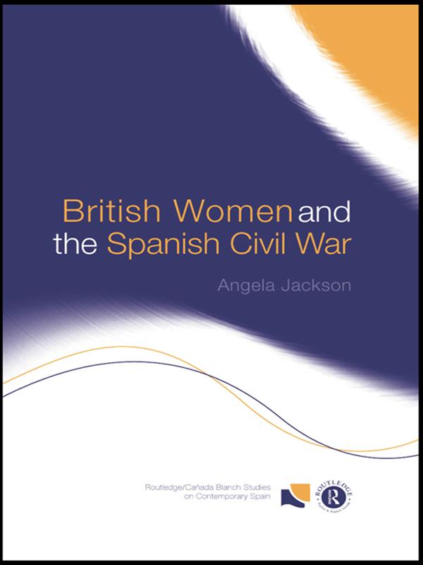 British Women and the Spanish Civil War by Angela Jackson