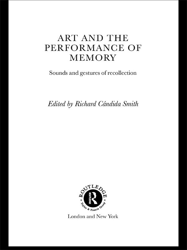 Art and the Performance of Memory by Richard Cándida Smith