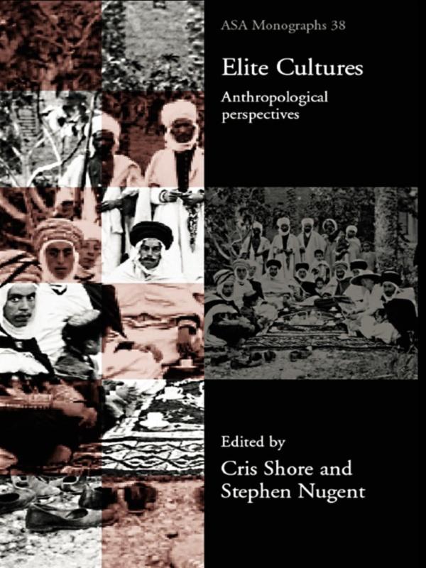Elite Cultures by Cris Shore, Stephen Nugent