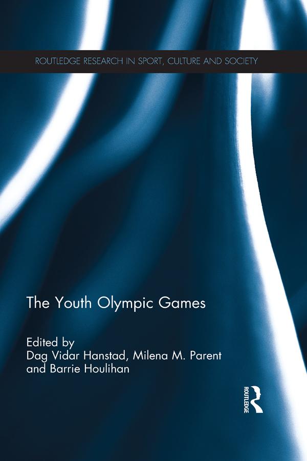 The Youth Olympic Games by Barrie Houlihan, Dag Vidar Hanstad, Milena Parent