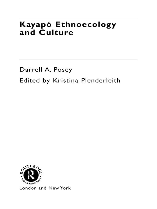 Kayapó Ethnoecology and Culture by Darrell A. Posey, Kristina Plenderleith