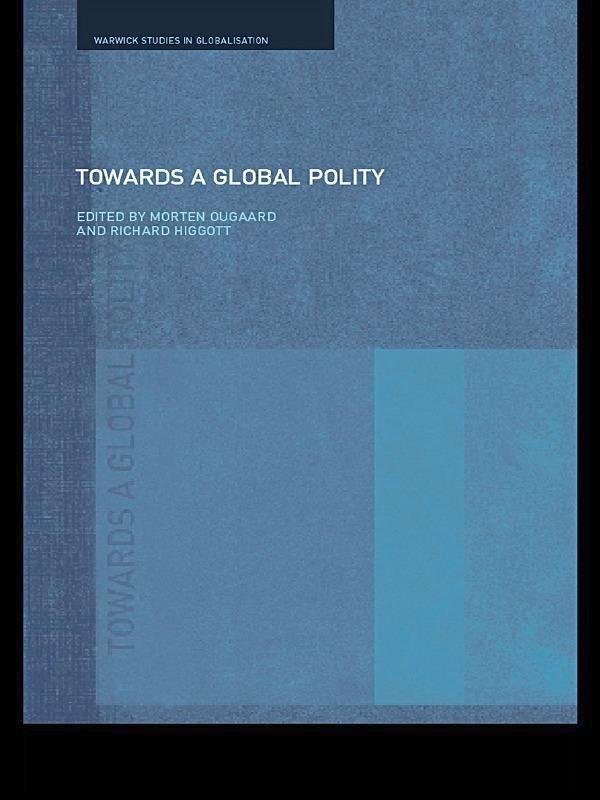 Towards a Global Polity by Morten Ougaard, Richard Higgott