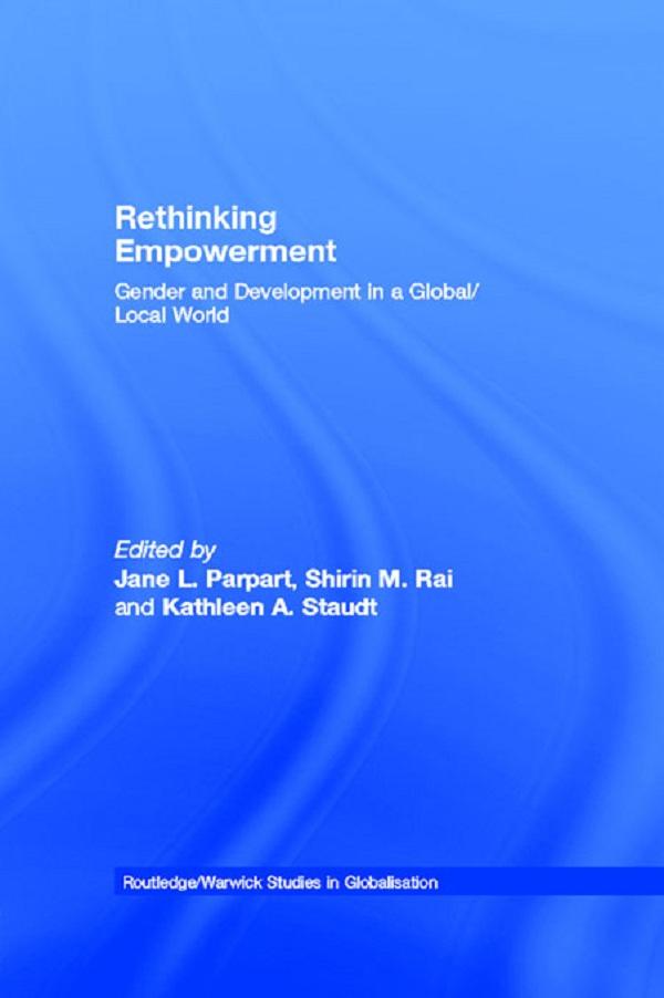 Rethinking Empowerment by Jane L. Parpart, Kathleen A. Staudt, Shirin M. Rai