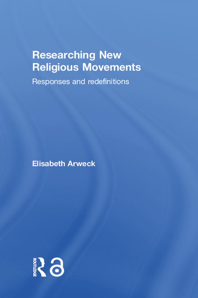 Researching New Religious Movements by Elisabeth Arweck