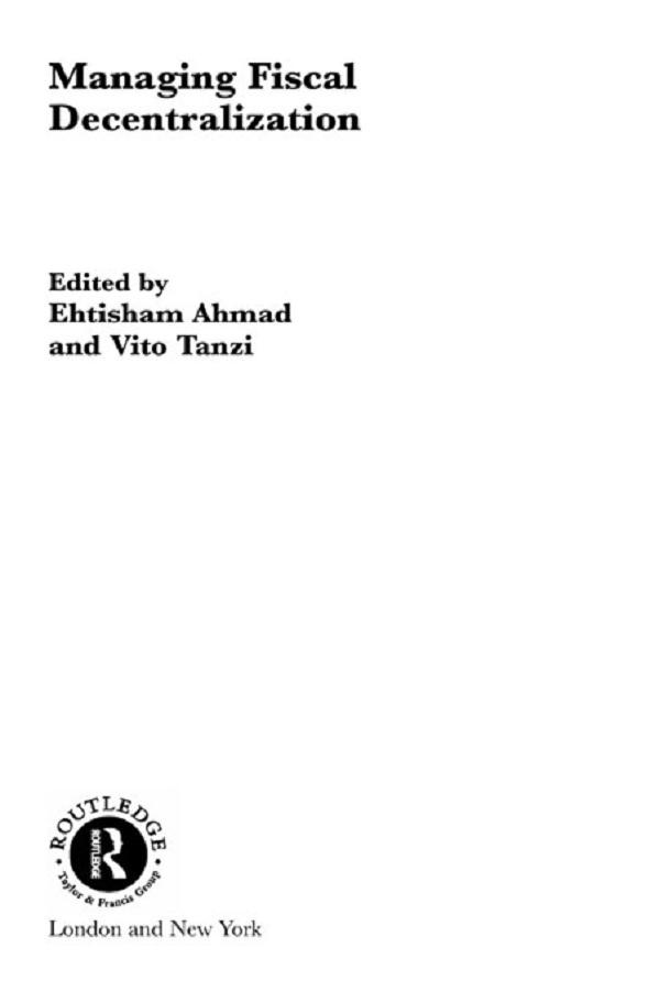 Managing Fiscal Decentralization by Ehtisham Ahmad, Vito Tanzi