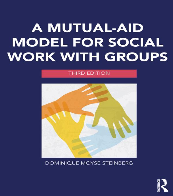 A Mutual-Aid Model for Social Work with Groups by Dominique Moyse Steinberg