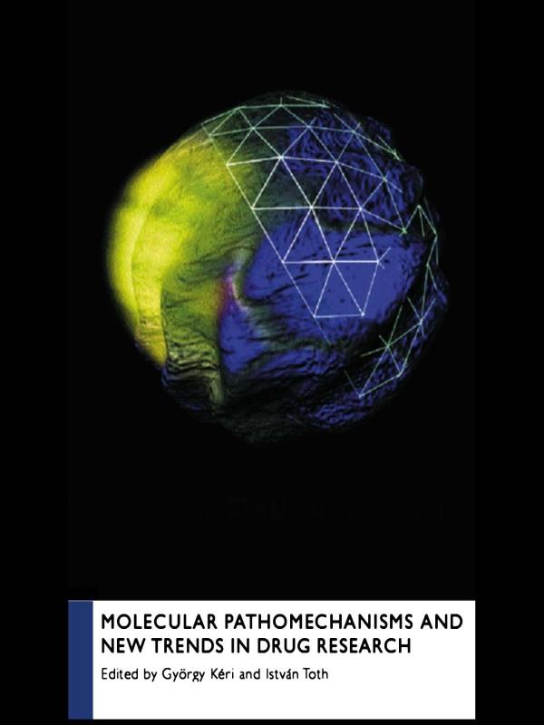 Molecular Pathomechanisms and New Trends in Drug Research by Gyorgy Keri, Istvan Toth