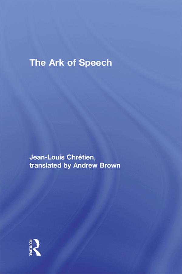 The Ark of Speech by Andrew Brown, Jean-Louis Chrétien
