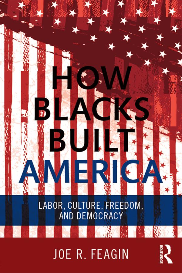 How Blacks Built America by Joe R. Feagin