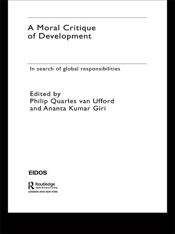 A Moral Critique of Development by Anta Kumar Giri, Philip Quarles van Ufford