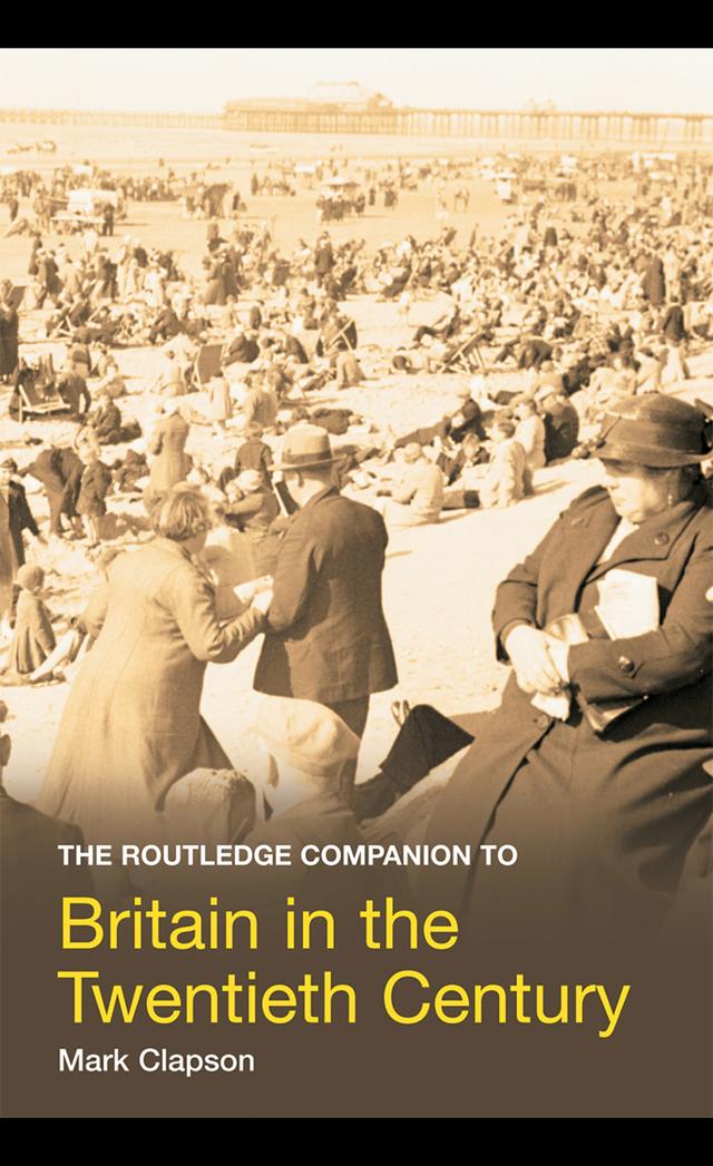 The Routledge Companion to Britain in the Twentieth Century by Mark Clapson