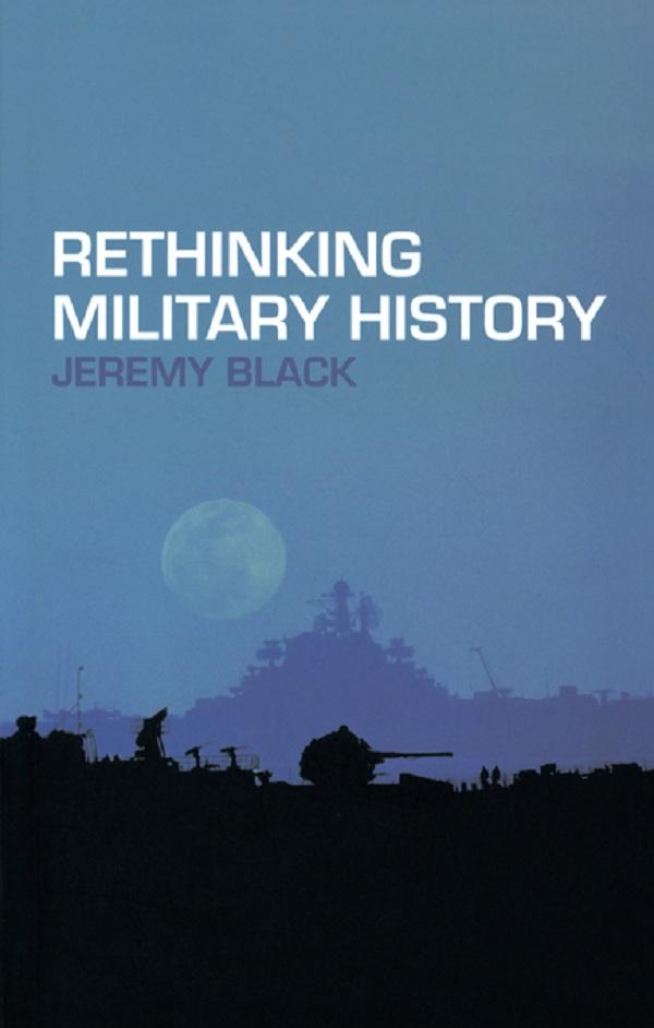 Rethinking Military History by Jeremy Black