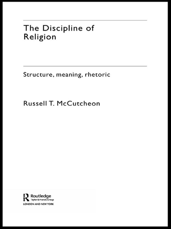 The Discipline of Religion by Russell T. McCutcheon