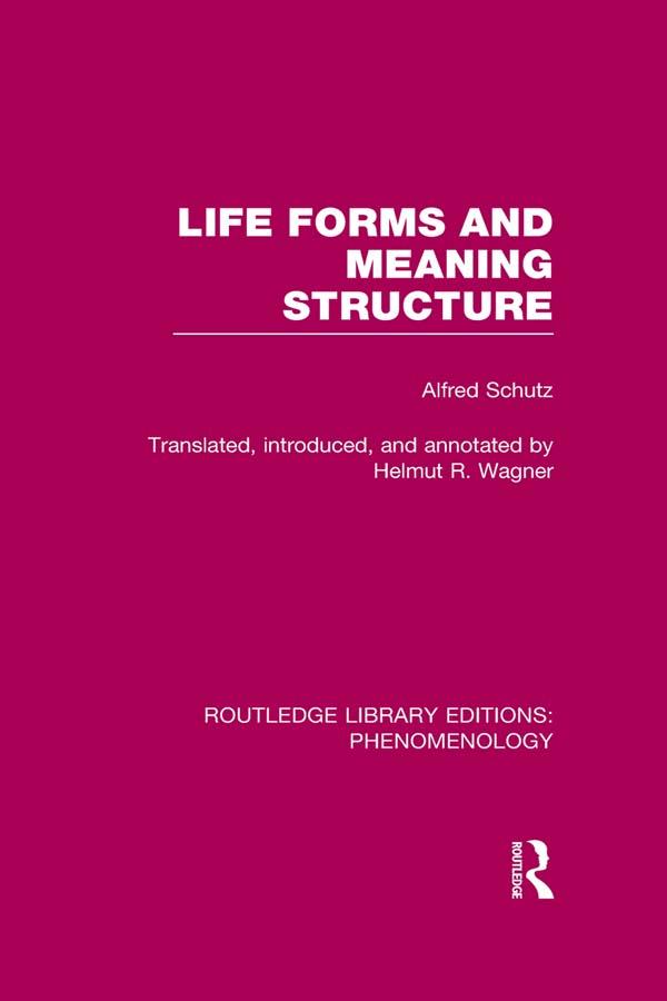 Life Forms and Meaning Structure by Alfred Schutz, Helmut R. Wagner