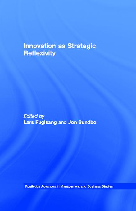 Innovation as Strategic Reflexivity by Jon Sundbo, Lars Fuglsang