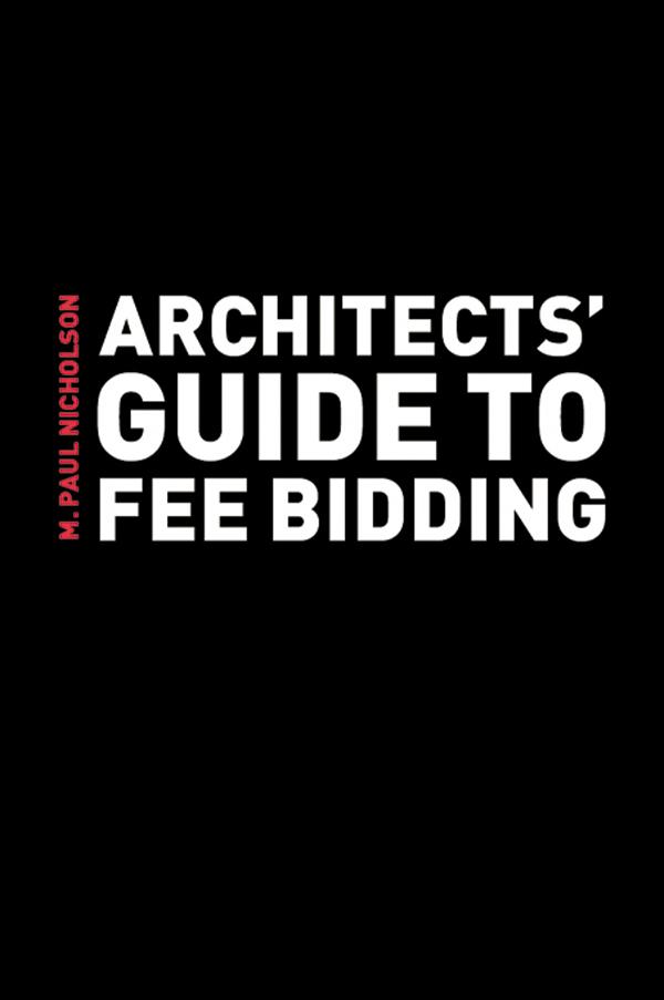 Architects' Guide to Fee Bidding by M. Paul Nicholson