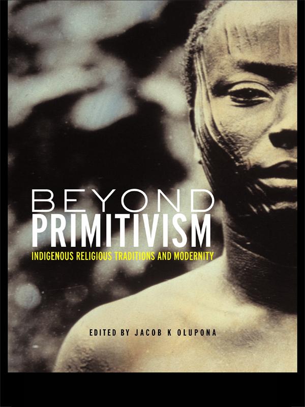 Beyond Primitivism by Jacob K. Olupona