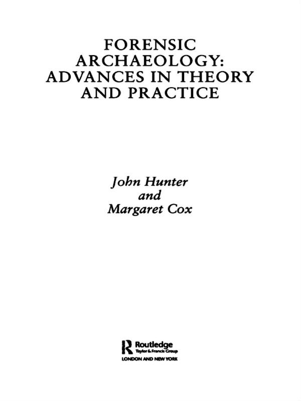Forensic Archaeology by John Hunter, Margaret Cox
