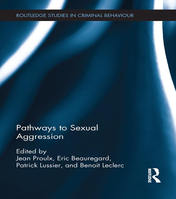 Pathways to Sexual Aggression by Benoit Leclerc, Eric Beauregard, Jean Proulx, Patrick Lussier