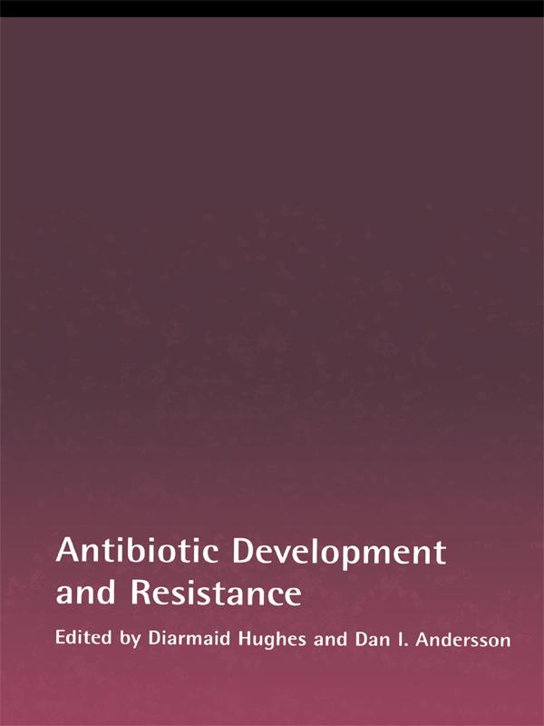 Antibiotic Development and Resistance by Dan I Andersson, Diarmaid Hughes