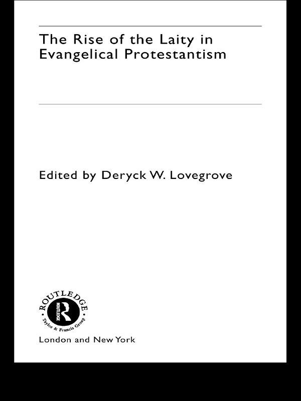 The Rise of the Laity in Evangelical Protestantism by Deryck Lovegrove