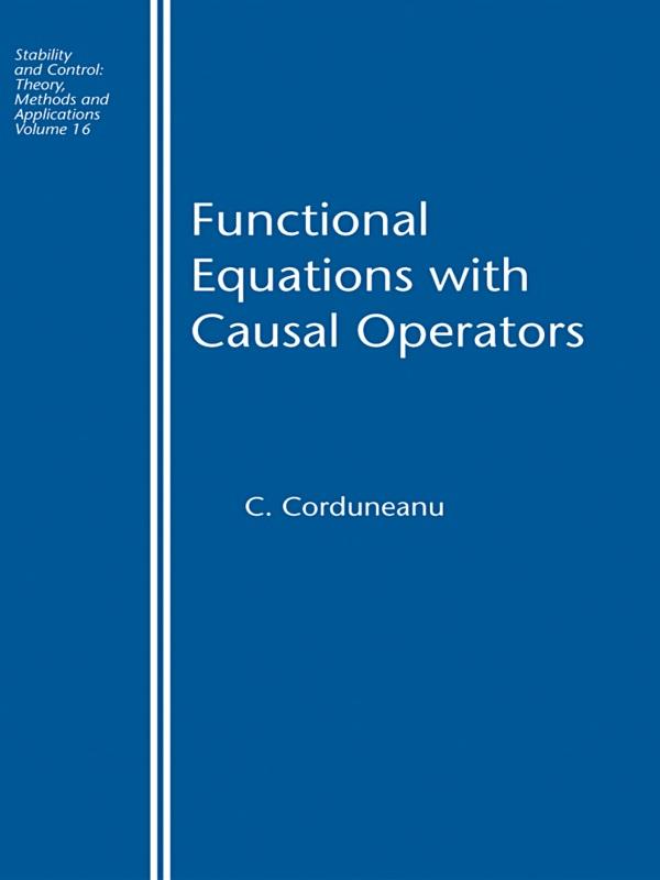 Functional Equations with Causal Operators by C. Corduneanu