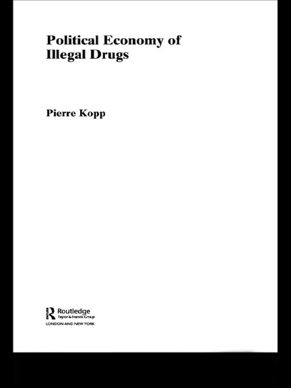 Political Economy of Illegal Drugs by Pierre Kopp