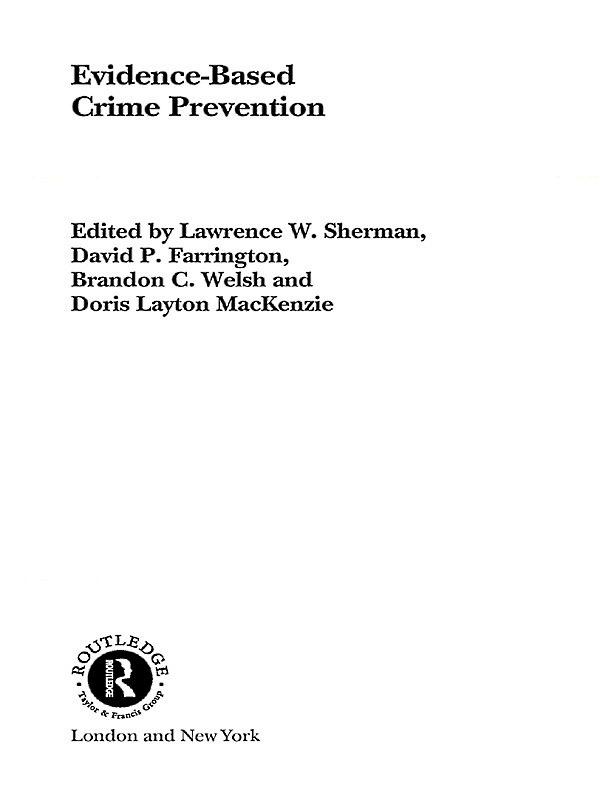 Evidence-Based Crime Prevention by Brandon C. Welsh, David Farrington, Doris Layton MacKenzie, Lawrence Sherman