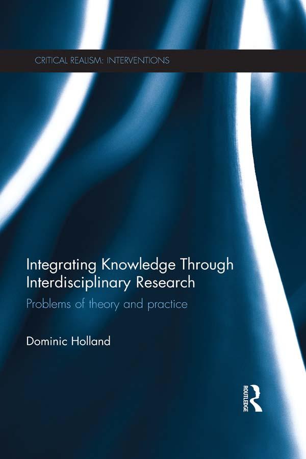Integrating Knowledge Through Interdisciplinary Research by Dominic Holland