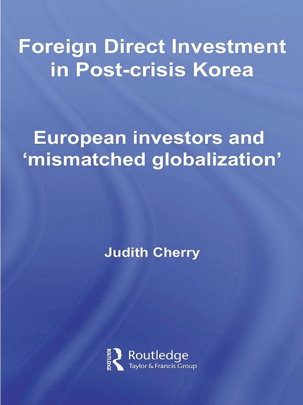 Foreign Direct Investment in Post-Crisis Korea by Judith Cherry