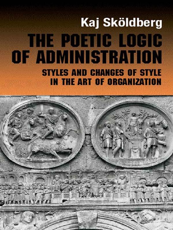 The Poetic Logic of Administration by Kaj Skoldberg
