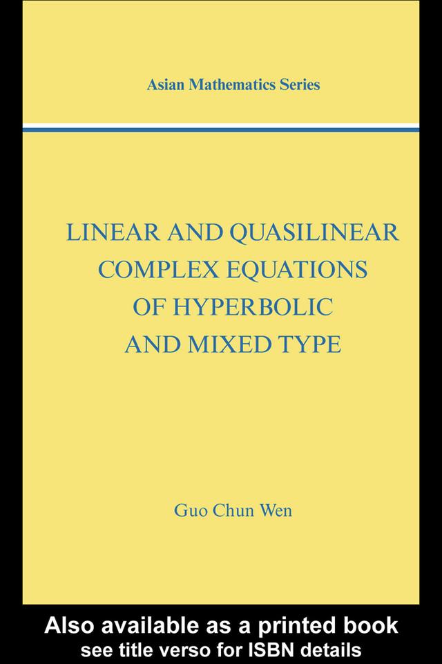 Linear and Quasilinear Complex Equations of Hyperbolic and Mixed Types by Guo Chun Wen