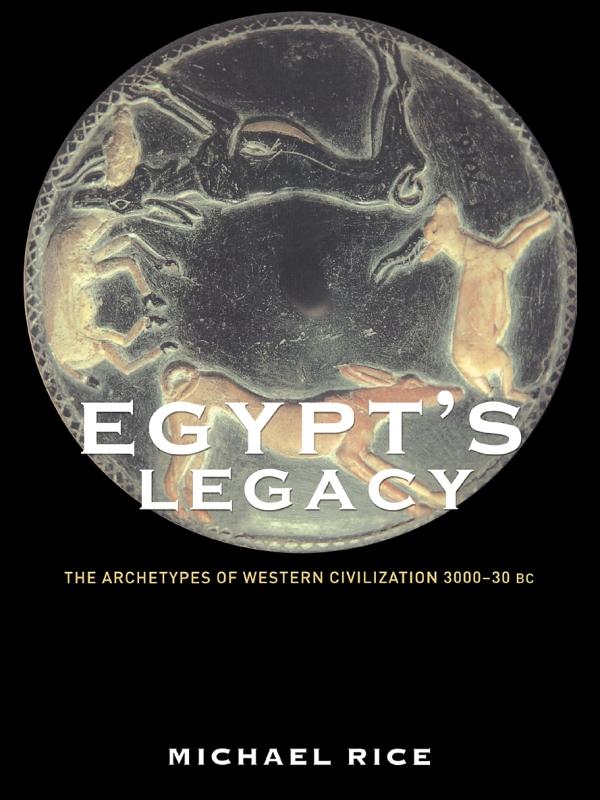Egypt's Legacy by Michael Rice